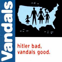 Hilter Bad, Vandals Good